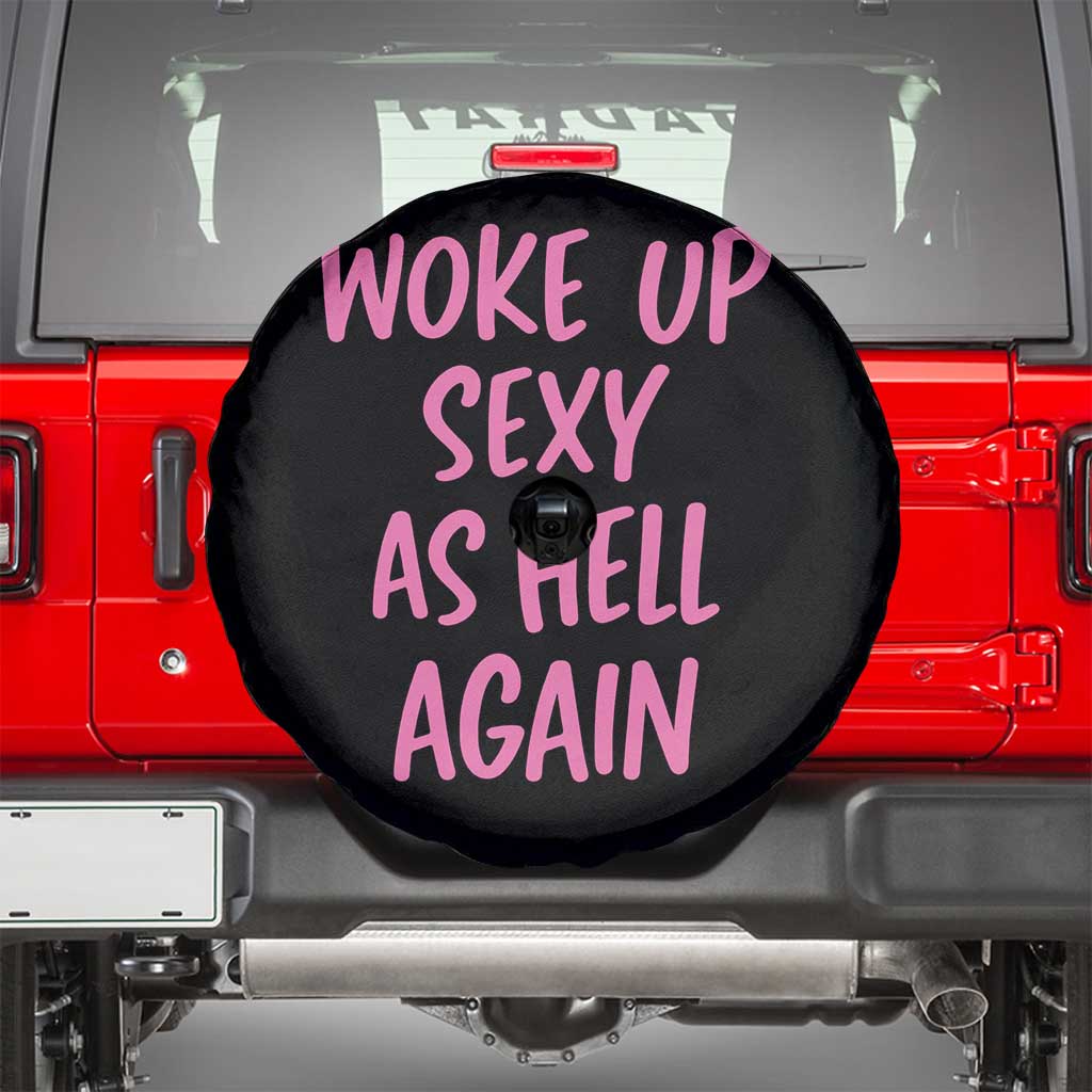 Sarcastic Women Quote Spare Tire Cover I Woke Up Sexy As Hell Again TS12 Black Print Your Wear