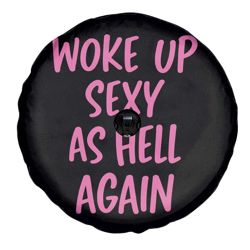 Sarcastic Women Quote Spare Tire Cover I Woke Up Sexy As Hell Again TS12 Print Your Wear