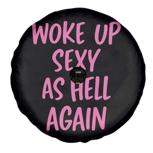 Sarcastic Women Quote Spare Tire Cover I Woke Up Sexy As Hell Again TS12 Print Your Wear