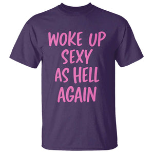Sarcastic Women Quote T Shirt I Woke Up Sexy As Hell Again TS12 Purple Print Your Wear
