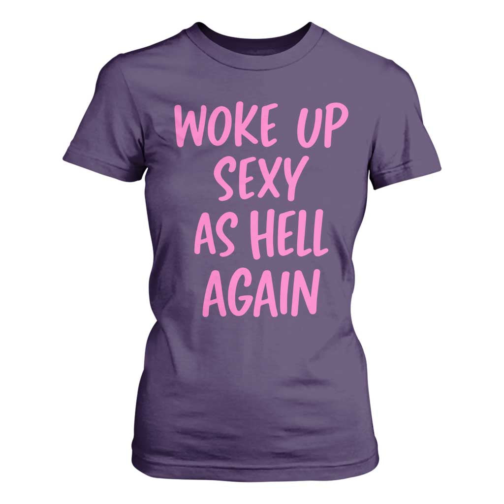 Sarcastic Women Quote T Shirt For Women I Woke Up Sexy As Hell Again TS12 Purple Print Your Wear