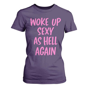 Sarcastic Women Quote T Shirt For Women I Woke Up Sexy As Hell Again TS12 Purple Print Your Wear