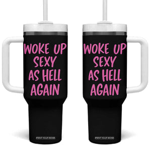 Sarcastic Women Quote Tumbler With Handle I Woke Up Sexy As Hell Again TS12 One Size: 40 oz Black Print Your Wear