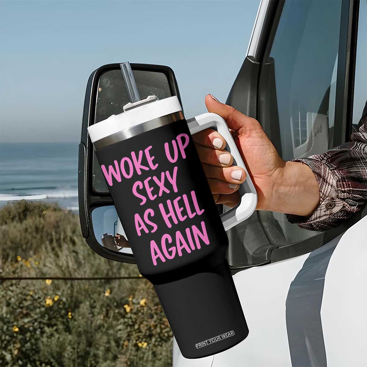 Sarcastic Women Quote Tumbler With Handle I Woke Up Sexy As Hell Again TS12 Print Your Wear