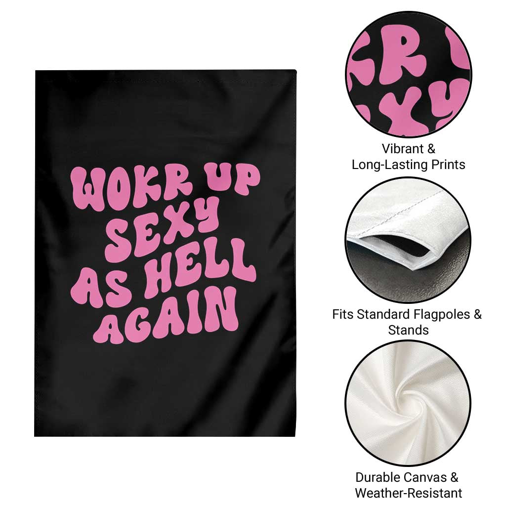 Funny Attitude Women Saying Garden Flag I Woke Up Sexy As Hell Again TS12 Print Your Wear