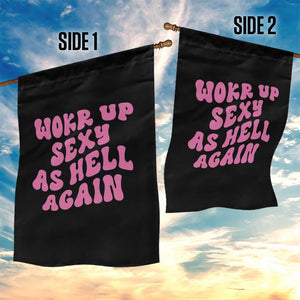 Funny Attitude Women Saying Garden Flag I Woke Up Sexy As Hell Again TS12 Print Your Wear