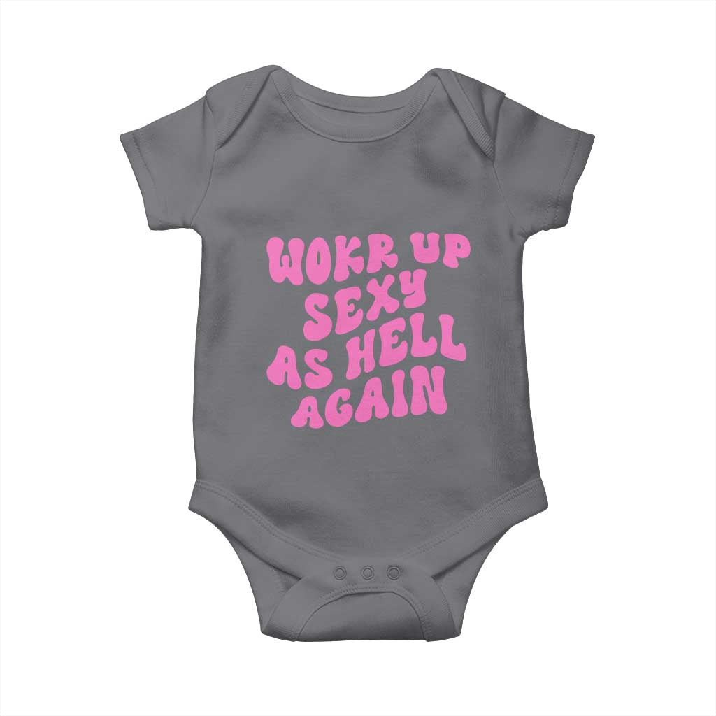 Funny Attitude Women Saying Baby Onesie I Woke Up Sexy As Hell Again TS12 Charcoal Print Your Wear
