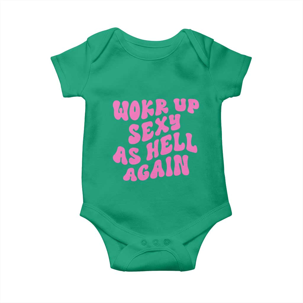 Funny Attitude Women Saying Baby Onesie I Woke Up Sexy As Hell Again TS12 Irish Green Print Your Wear