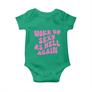 Funny Attitude Women Saying Baby Onesie I Woke Up Sexy As Hell Again TS12 Irish Green Print Your Wear