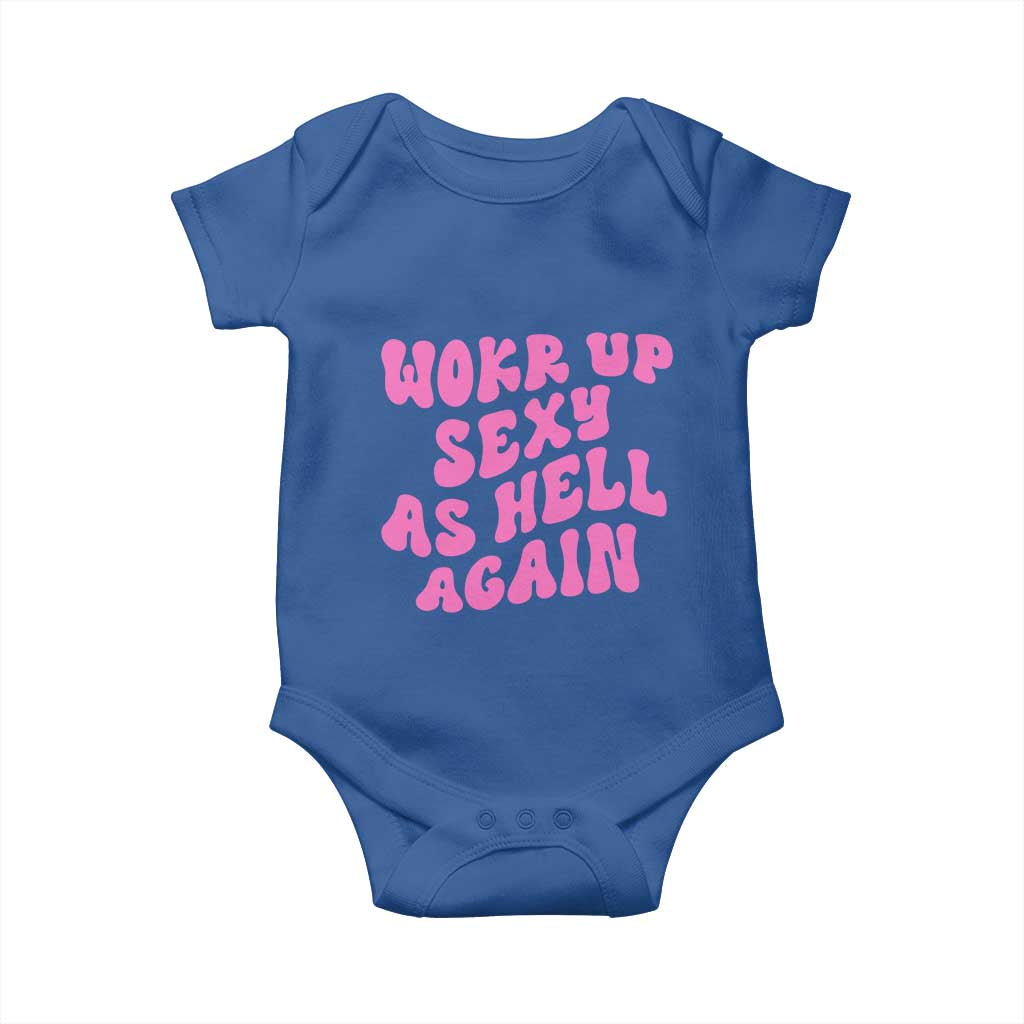 Funny Attitude Women Saying Baby Onesie I Woke Up Sexy As Hell Again TS12 Royal Blue Print Your Wear