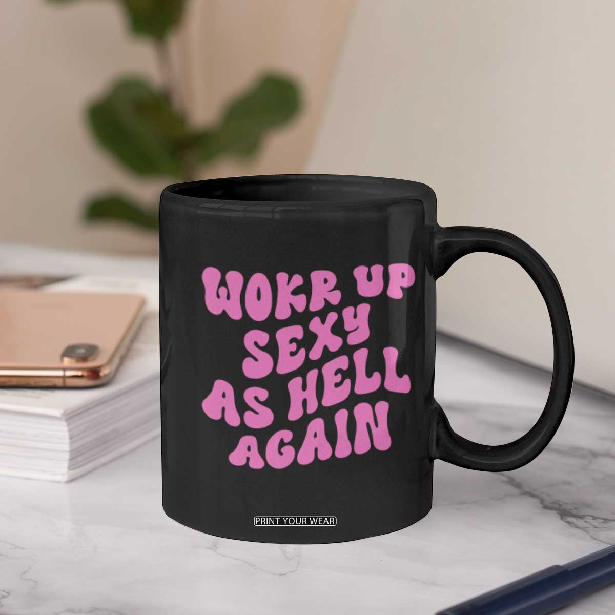 Funny Attitude Women Saying Coffee Mug I Woke Up Sexy As Hell Again TS12 Print Your Wear