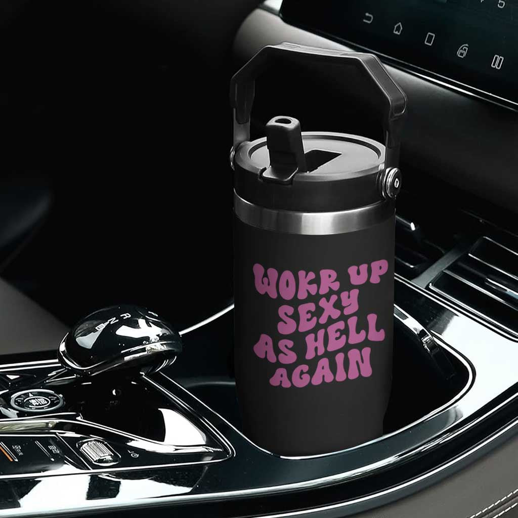 Funny Attitude Women Saying Flip Straw Tumbler I Woke Up Sexy As Hell Again TS12 Print Your Wear
