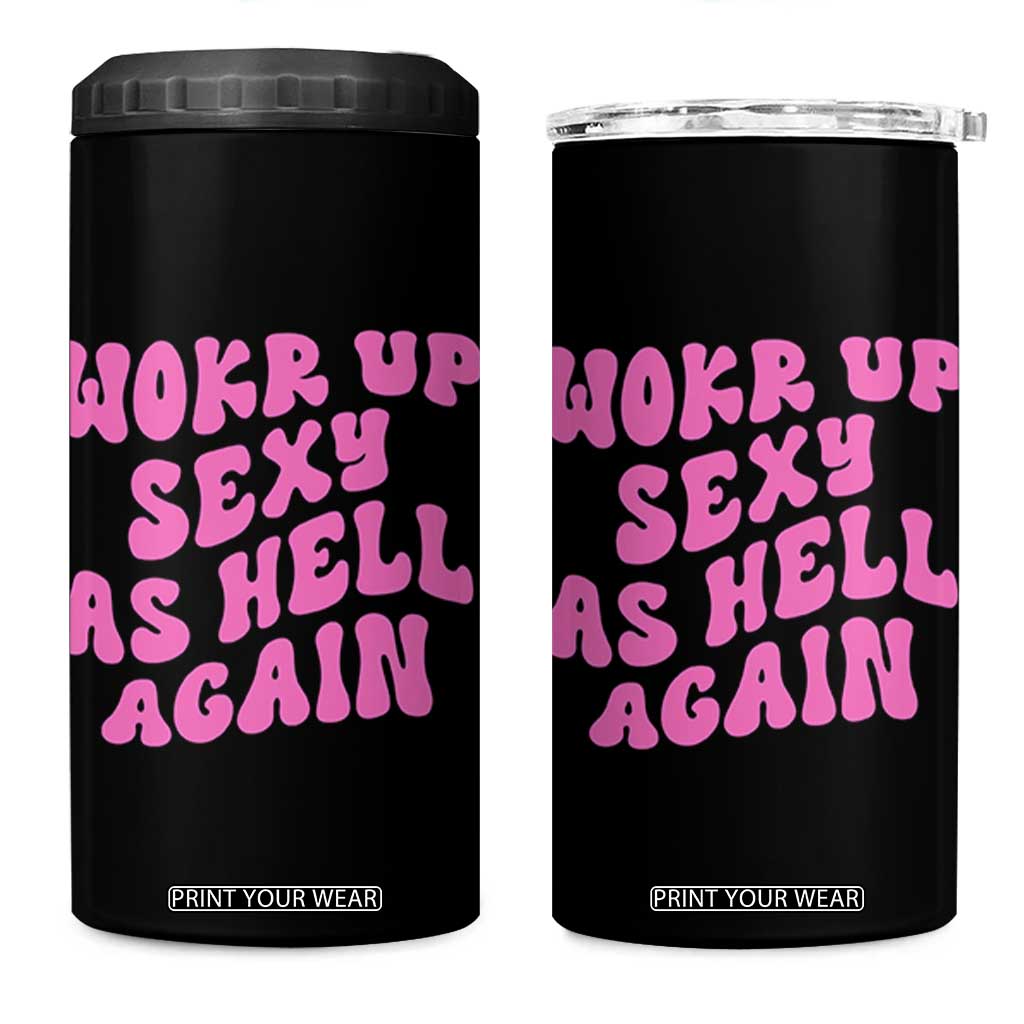 Funny Attitude Women Saying 4 in 1 Can Cooler Tumbler I Woke Up Sexy As Hell Again TS12 One Size: 16 oz Black Print Your Wear