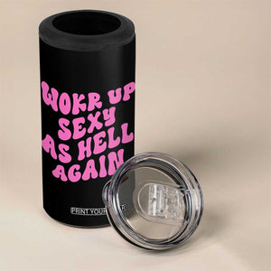 Funny Attitude Women Saying 4 in 1 Can Cooler Tumbler I Woke Up Sexy As Hell Again TS12 Print Your Wear
