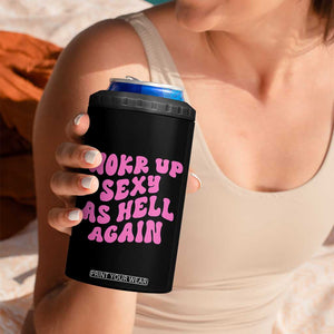 Funny Attitude Women Saying 4 in 1 Can Cooler Tumbler I Woke Up Sexy As Hell Again TS12 Print Your Wear
