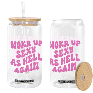 Funny Attitude Women Saying Glass Can I Woke Up Sexy As Hell Again TS12 Print Your Wear