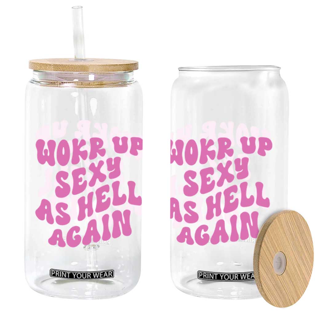 Funny Attitude Women Saying Glass Can I Woke Up Sexy As Hell Again TS12 Print Your Wear