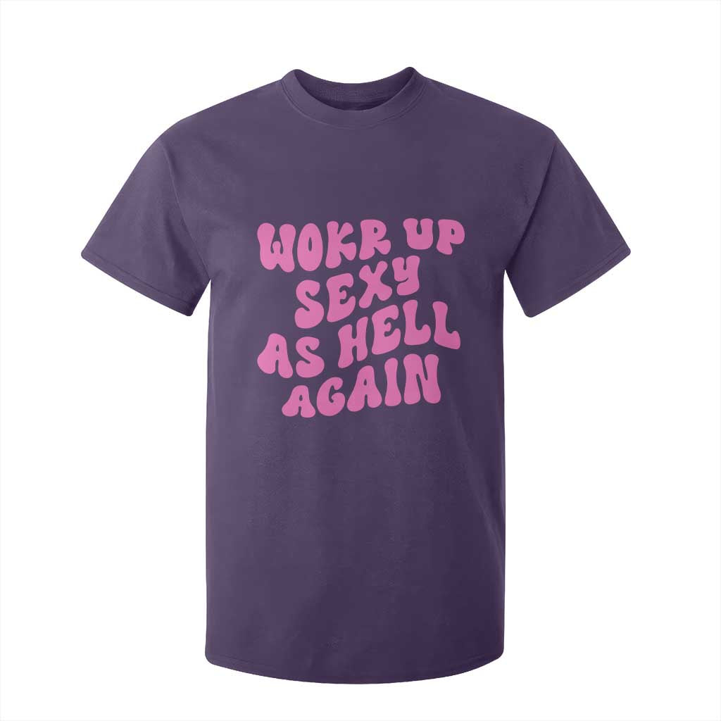 Funny Attitude Women Saying T Shirt For Kid I Woke Up Sexy As Hell Again TS12 Purple Print Your Wear