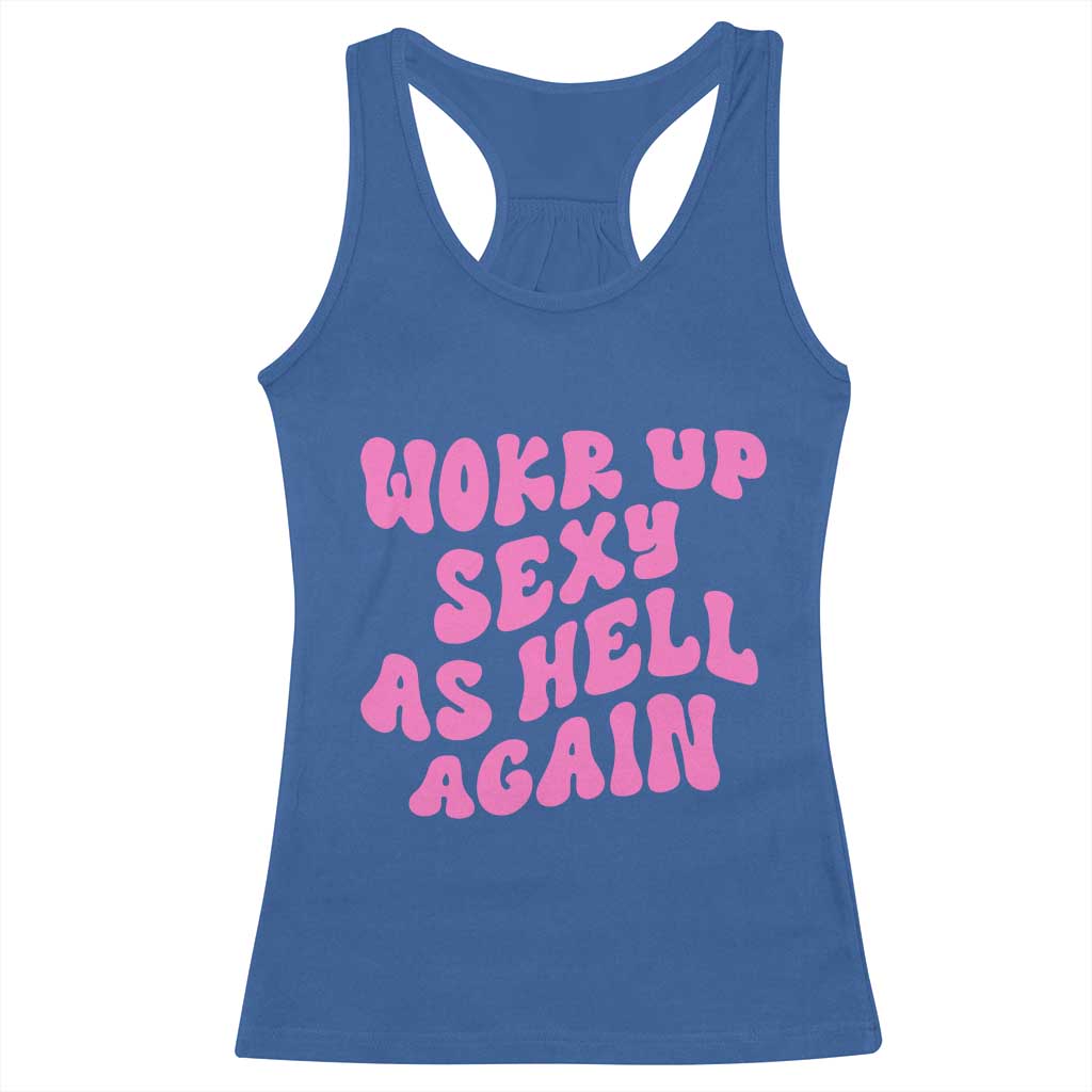 Funny Attitude Women Saying Racerback Tank Top I Woke Up Sexy As Hell Again TS12 Royal Blue Print Your Wear