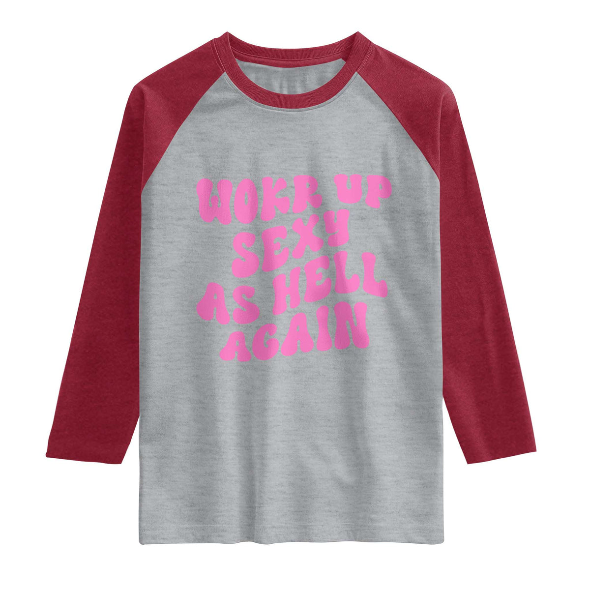 Funny Attitude Women Saying Raglan Shirt I Woke Up Sexy As Hell Again TS12 Heather Gray Heather Red Print Your Wear