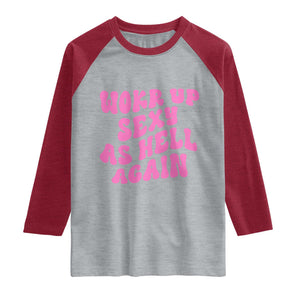 Funny Attitude Women Saying Raglan Shirt I Woke Up Sexy As Hell Again TS12 Heather Gray Heather Red Print Your Wear