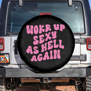 Funny Attitude Women Saying Spare Tire Cover I Woke Up Sexy As Hell Again TS12 No hole Black Print Your Wear