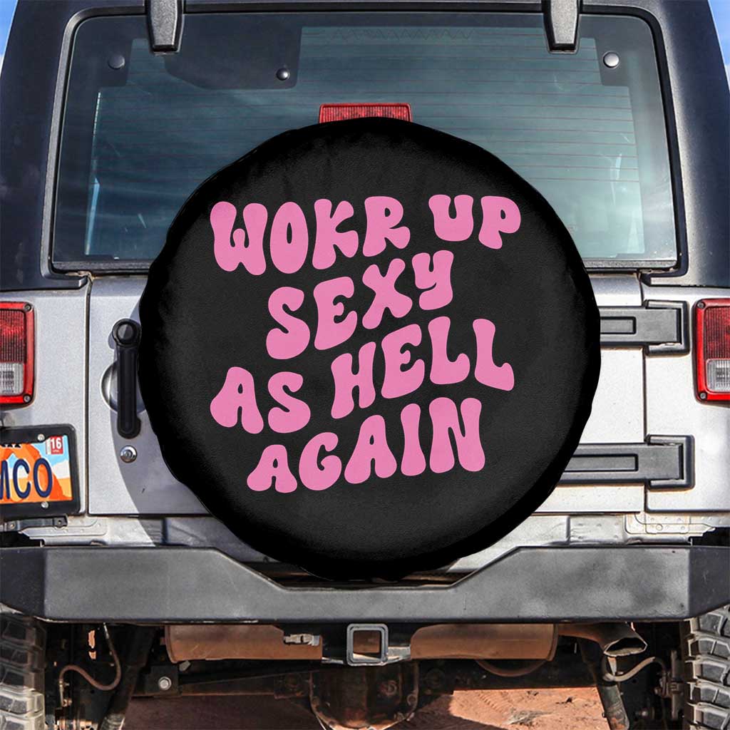 Funny Attitude Women Saying Spare Tire Cover I Woke Up Sexy As Hell Again TS12 No hole Black Print Your Wear