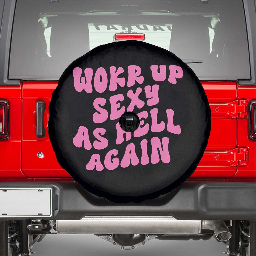 Funny Attitude Women Saying Spare Tire Cover I Woke Up Sexy As Hell Again TS12 Black Print Your Wear