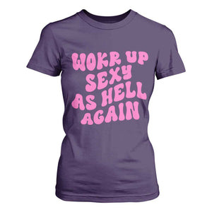 Funny Attitude Women Saying T Shirt For Women I Woke Up Sexy As Hell Again TS12 Purple Print Your Wear