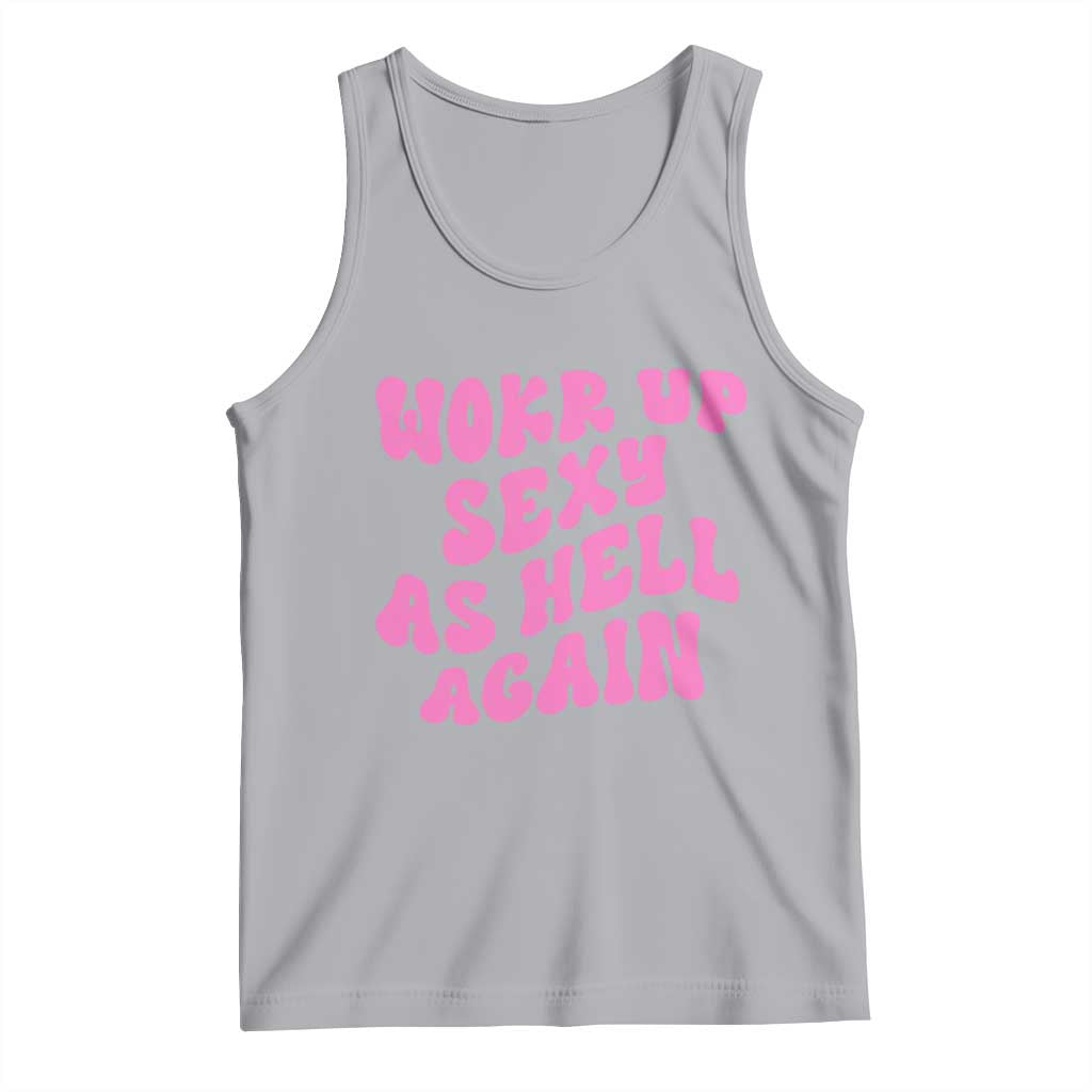 Funny Attitude Women Saying Tank Top I Woke Up Sexy As Hell Again TS12 Athletic Heather Print Your Wear