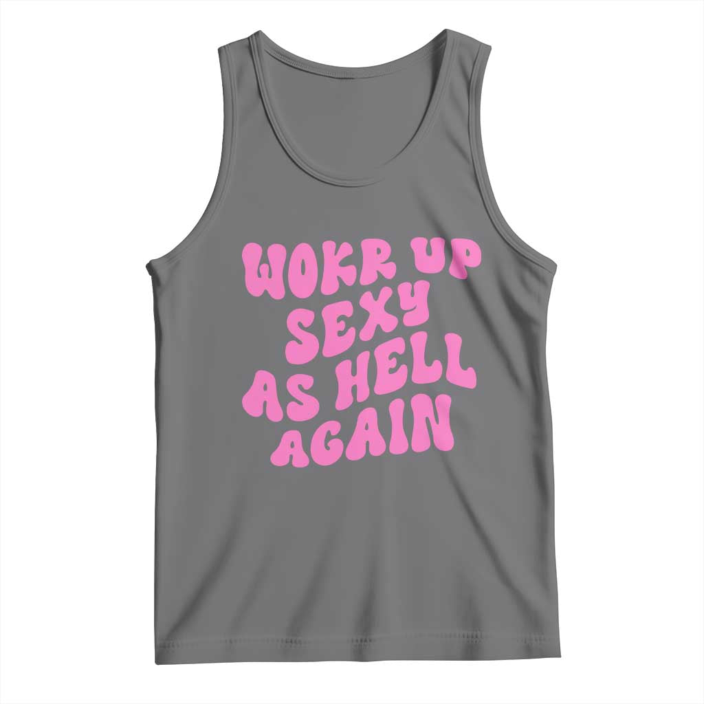 Funny Attitude Women Saying Tank Top I Woke Up Sexy As Hell Again TS12 Black Heather Print Your Wear