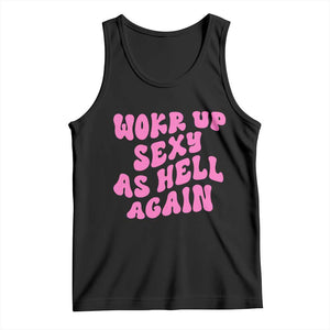 Funny Attitude Women Saying Tank Top I Woke Up Sexy As Hell Again TS12 Black Print Your Wear