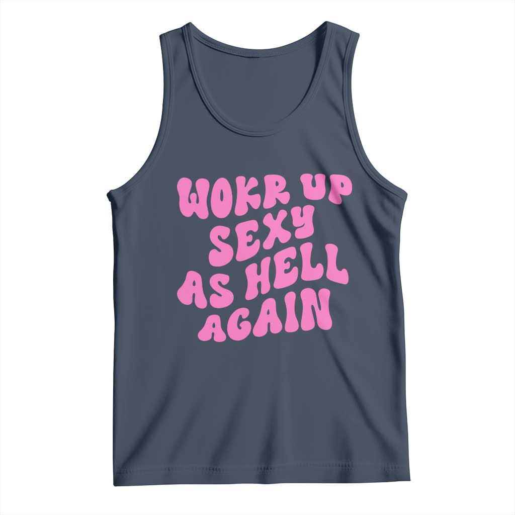 Funny Attitude Women Saying Tank Top I Woke Up Sexy As Hell Again TS12 Navy Print Your Wear