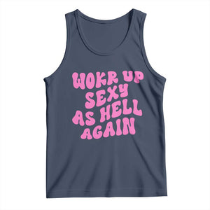 Funny Attitude Women Saying Tank Top I Woke Up Sexy As Hell Again TS12 Navy Print Your Wear