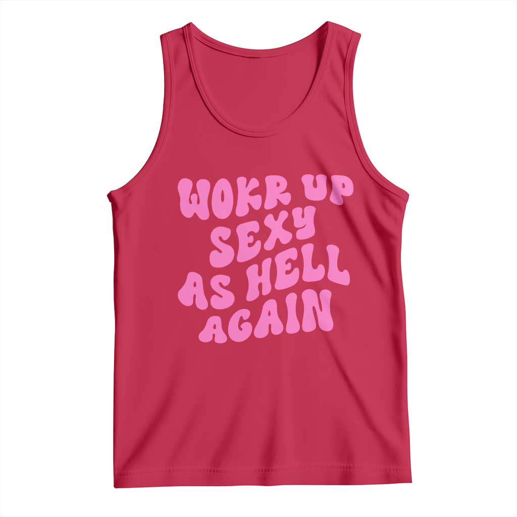 Funny Attitude Women Saying Tank Top I Woke Up Sexy As Hell Again TS12 Red Print Your Wear