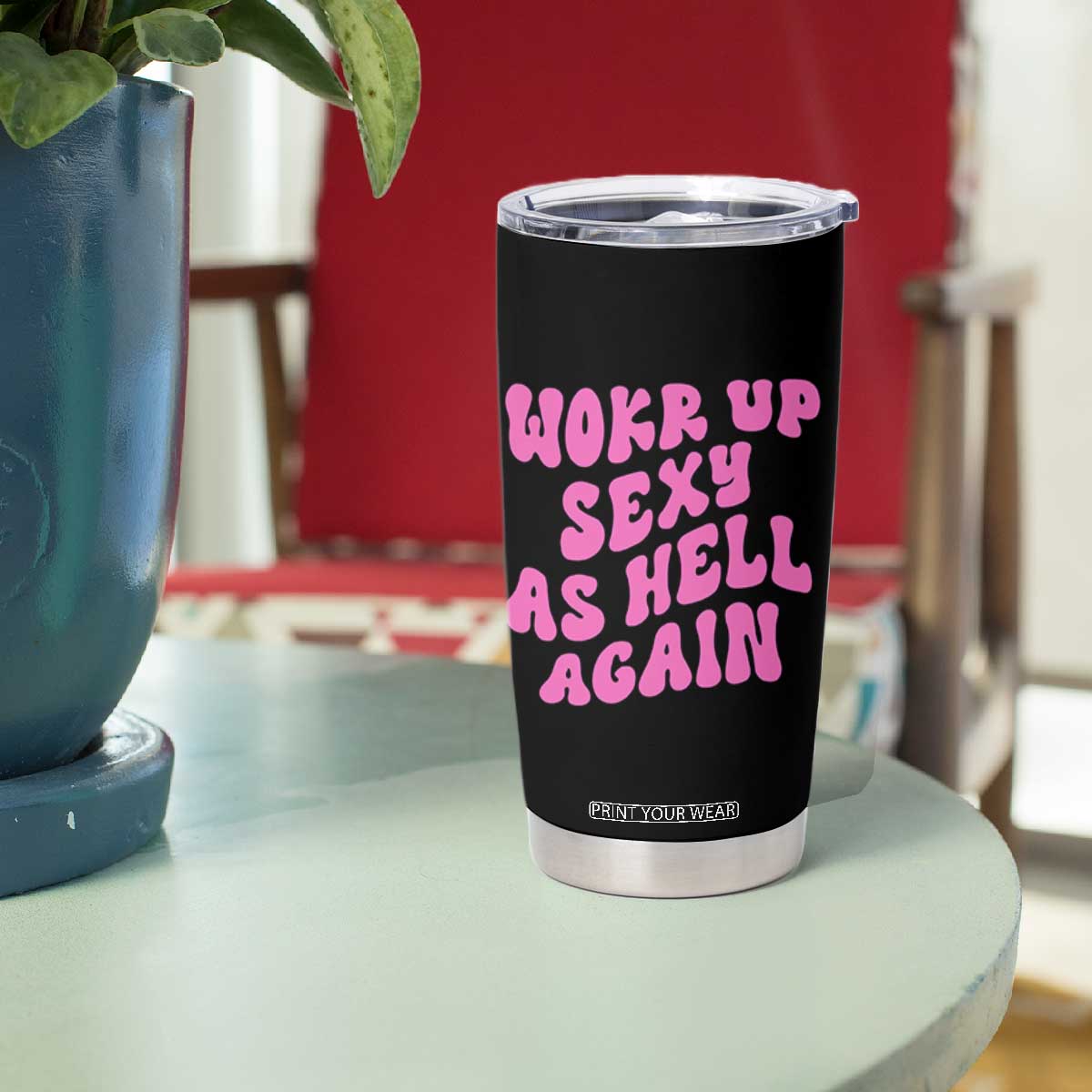 Funny Attitude Women Saying Tumbler Cup I Woke Up Sexy As Hell Again TS12 Print Your Wear