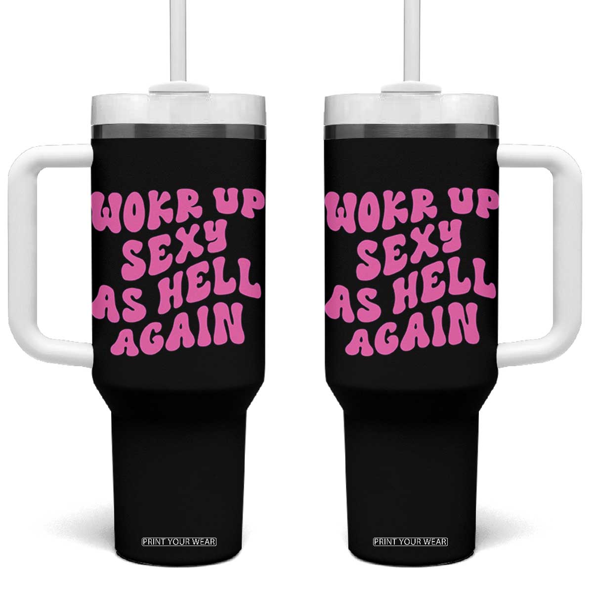 Funny Attitude Women Saying Tumbler With Handle I Woke Up Sexy As Hell Again TS12 One Size: 40 oz Black Print Your Wear