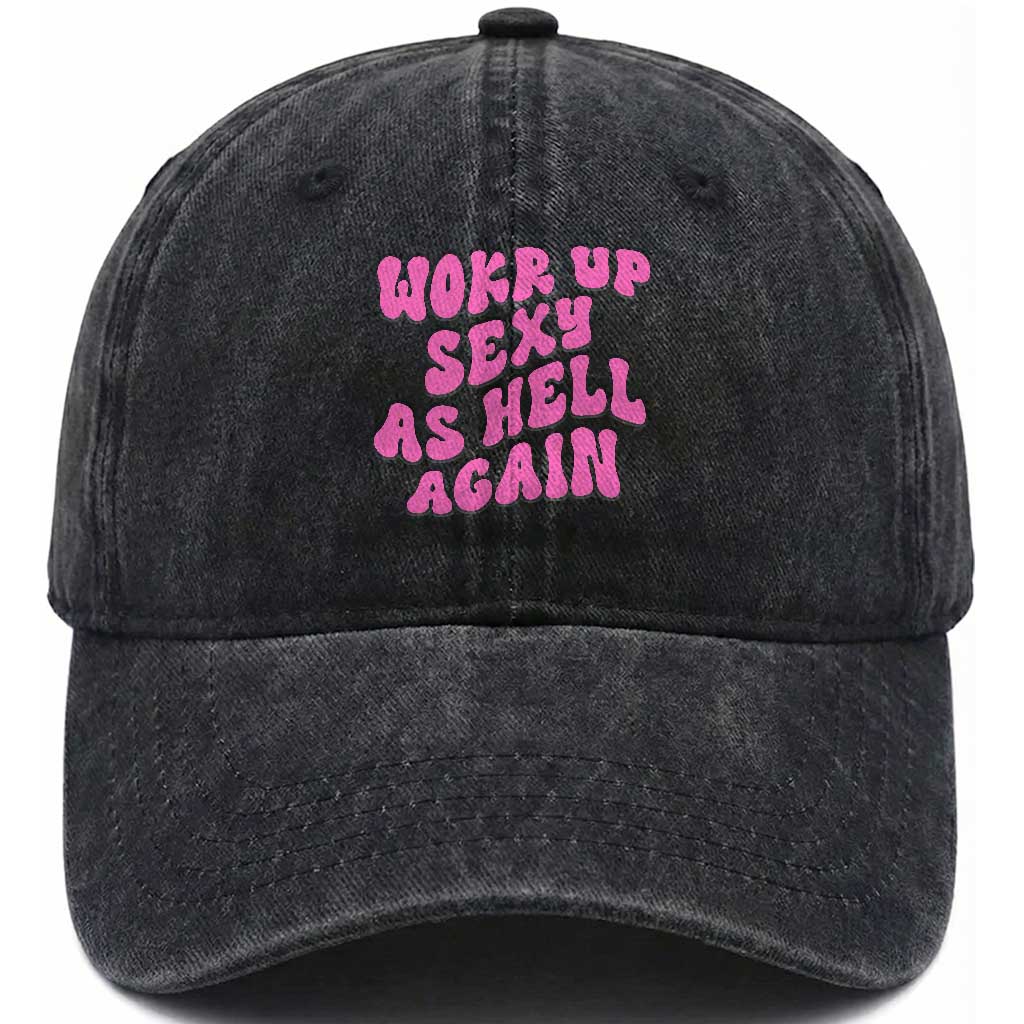 Funny Attitude Women Saying Washed Cotton Baseball Cap I Woke Up Sexy As Hell Again TS12 Print Your Wear
