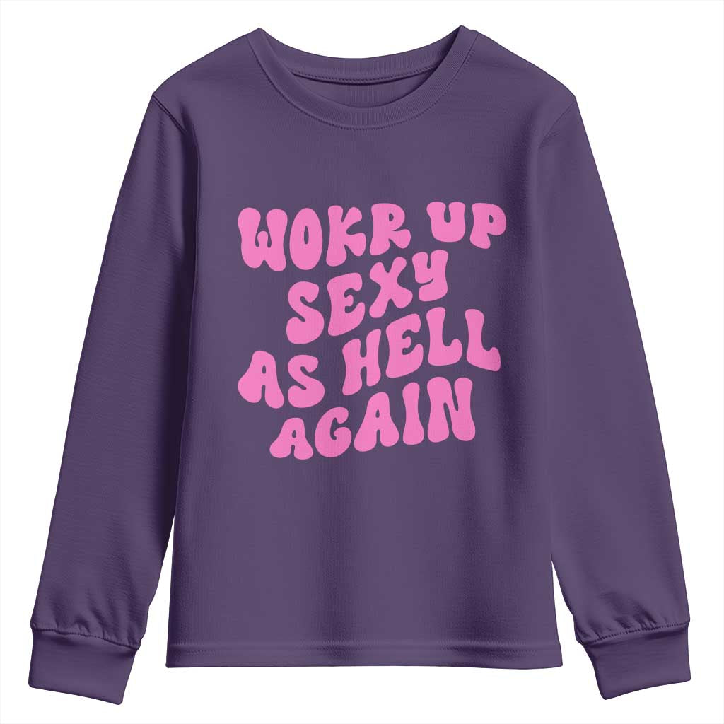 Funny Attitude Women Saying Youth Sweatshirt I Woke Up Sexy As Hell Again TS12 Purple Print Your Wear