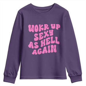 Funny Attitude Women Saying Youth Sweatshirt I Woke Up Sexy As Hell Again TS12 Purple Print Your Wear
