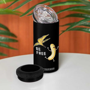 Funny Banana Striptease Be Free Graphic 4 in 1 Can Cooler Tumbler TS12 Print Your Wear