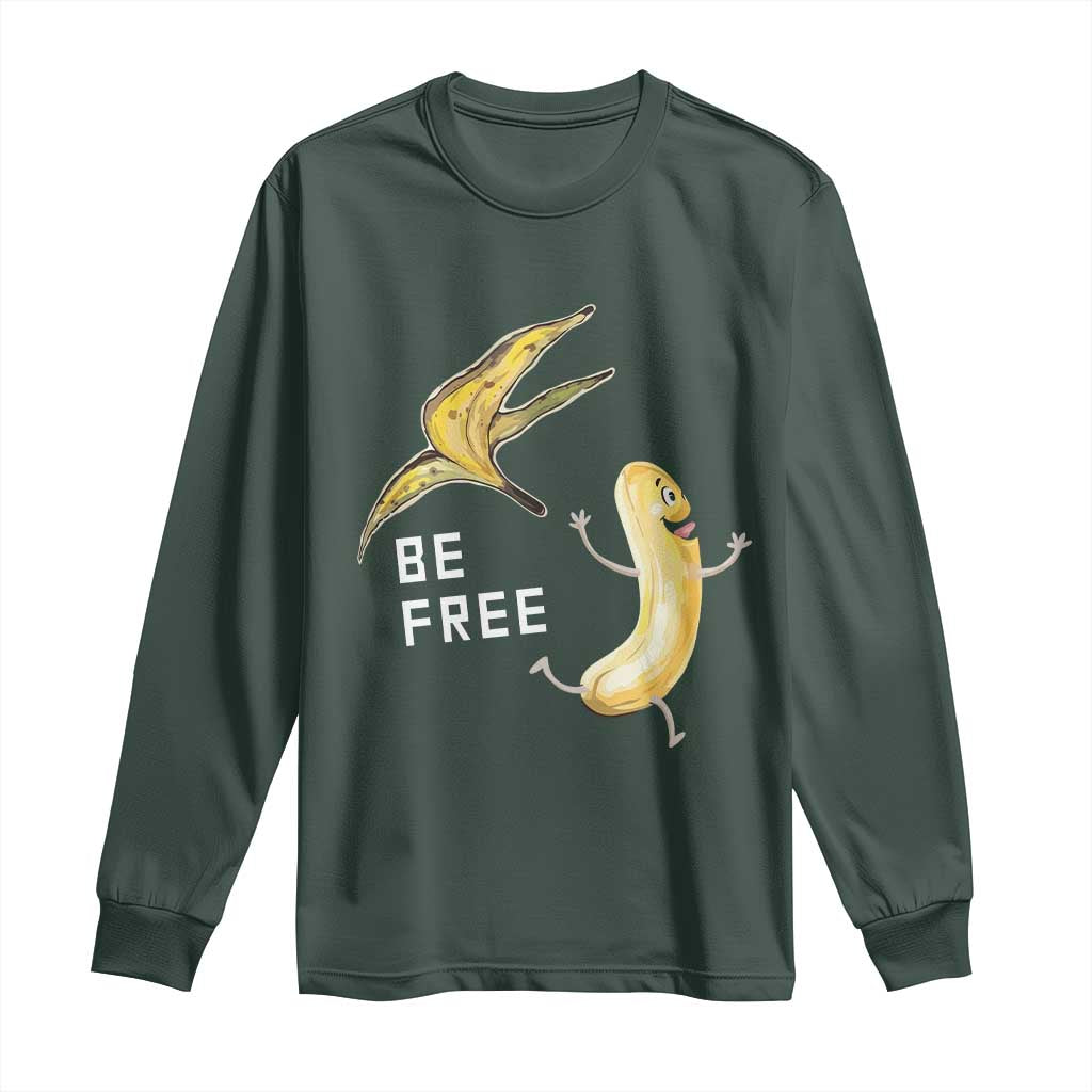 Funny Banana Striptease Be Free Graphic Long Sleeve Shirt TS12 Dark Forest Green Print Your Wear