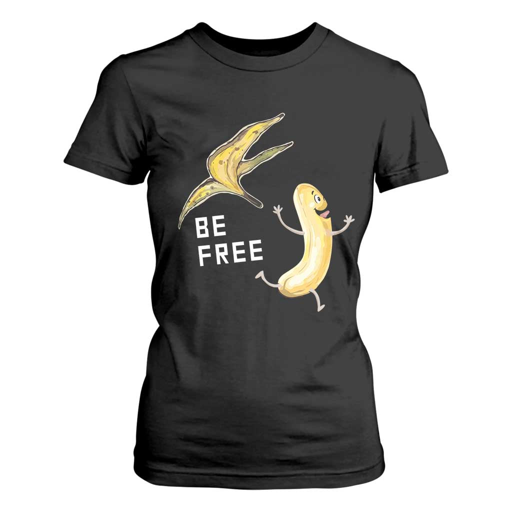 Funny Banana Striptease Be Free Graphic T Shirt For Women TS12 Black Print Your Wear