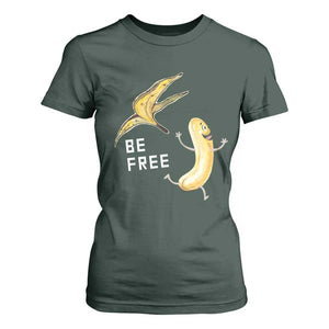 Funny Banana Striptease Be Free Graphic T Shirt For Women TS12 Dark Forest Green Print Your Wear