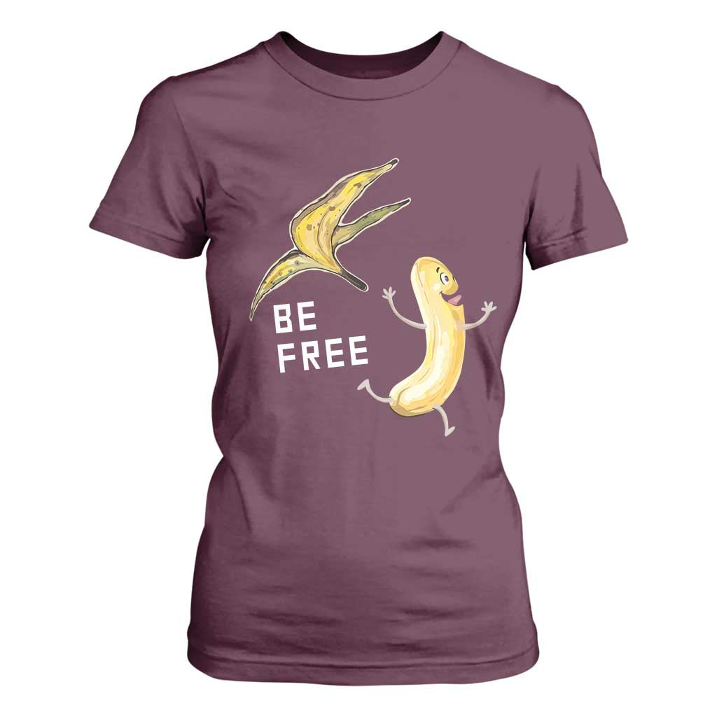 Funny Banana Striptease Be Free Graphic T Shirt For Women TS12 Maroon Print Your Wear