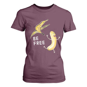 Funny Banana Striptease Be Free Graphic T Shirt For Women TS12 Maroon Print Your Wear