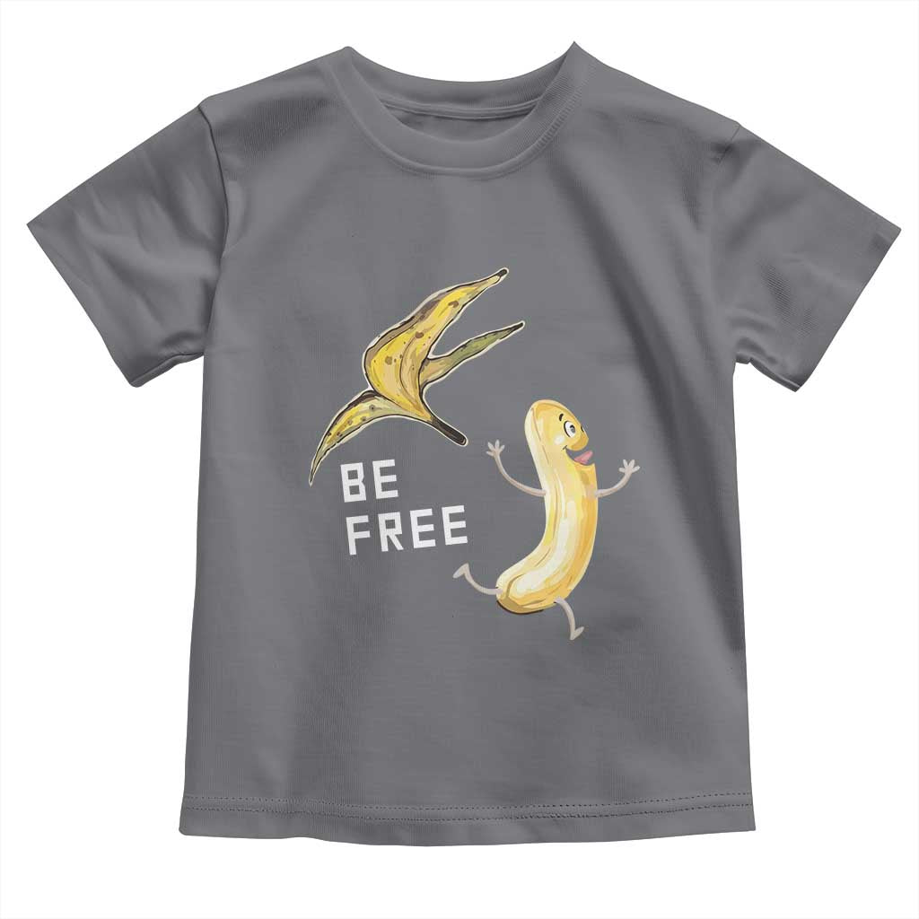 Funny Banana Striptease Be Free Graphic Toddler T Shirt TS12 Charcoal Print Your Wear