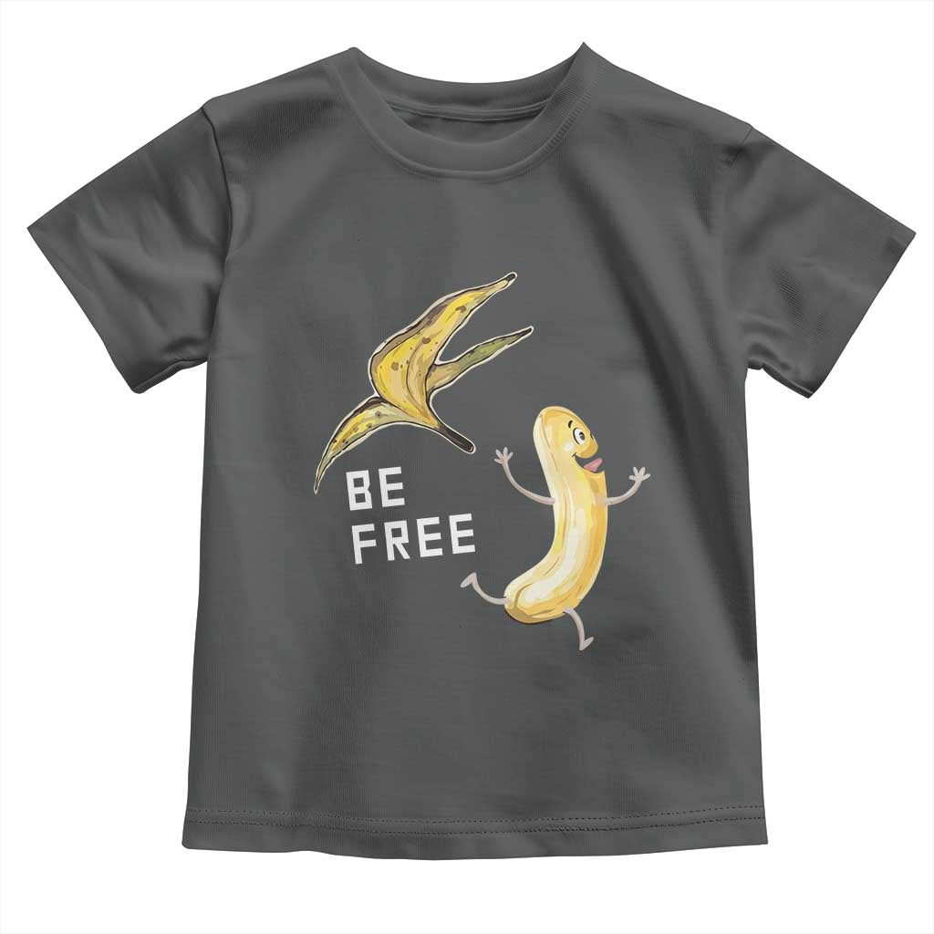 Funny Banana Striptease Be Free Graphic Toddler T Shirt TS12 Dark Heather Print Your Wear