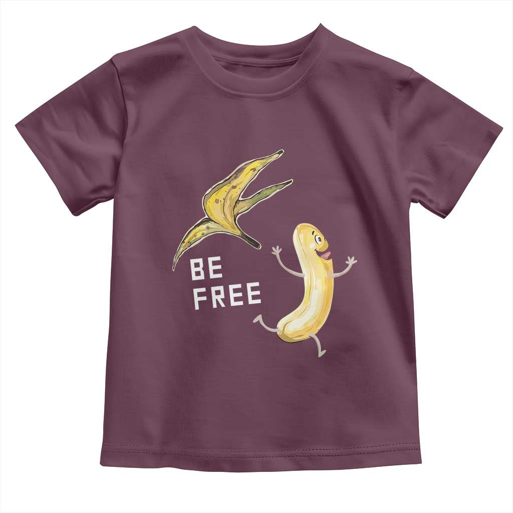Funny Banana Striptease Be Free Graphic Toddler T Shirt TS12 Maroon Print Your Wear