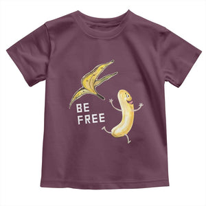 Funny Banana Striptease Be Free Graphic Toddler T Shirt TS12 Maroon Print Your Wear